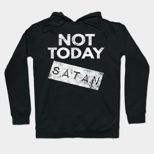 Not Today Satan Christian Hoodie